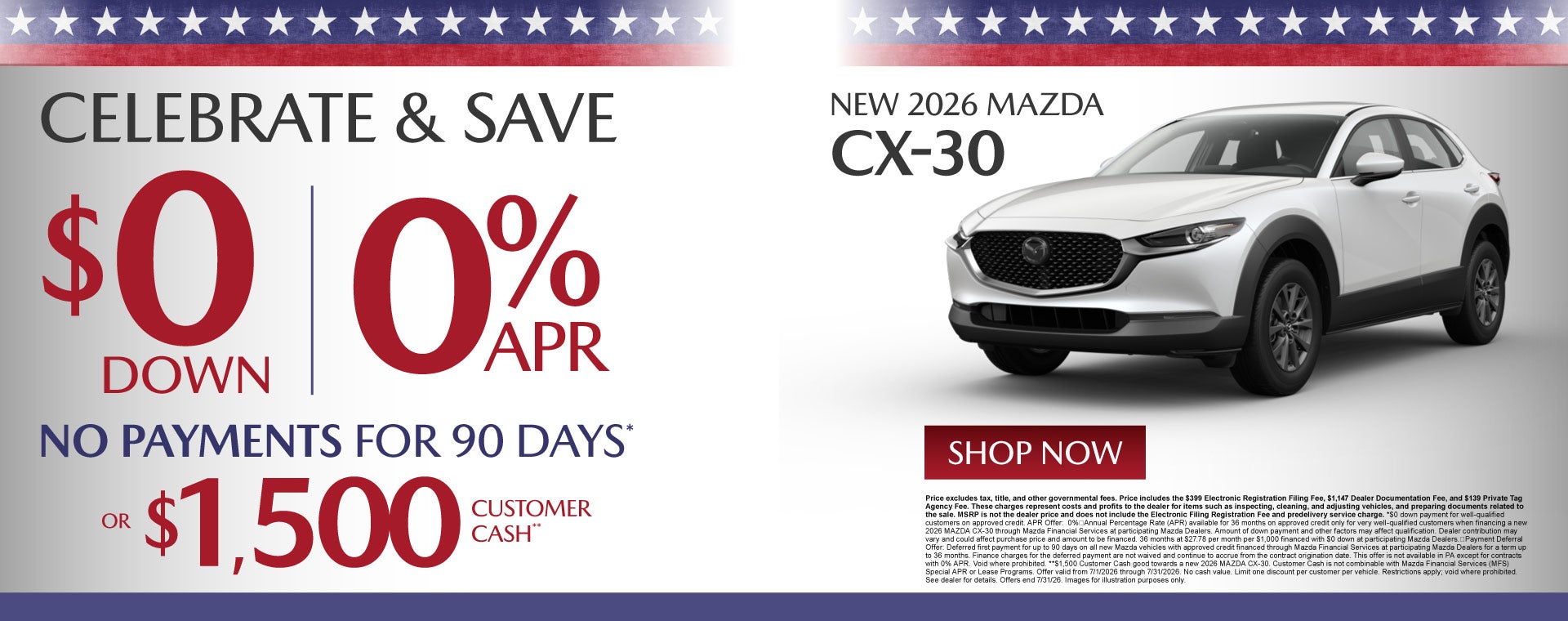 "NEW 2026 MAZDA CX-30 "	"$0 DOWN + 0% APR + $0 PAYMENTS FOR