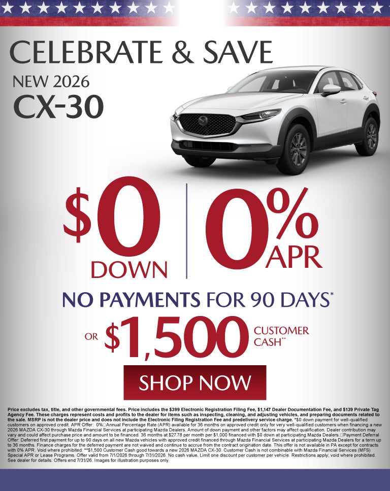 "NEW 2026 MAZDA CX-30 "	"$0 DOWN + 0% APR + $0 PAYMENTS FOR