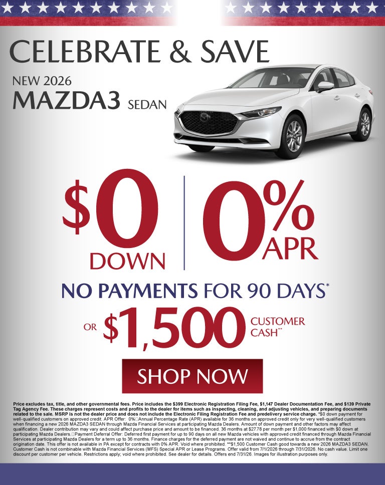 NEW 2026 MAZDA3 SEDAN	"$0 DOWN + 0% APR + $0 PAYMENTS FOR 9