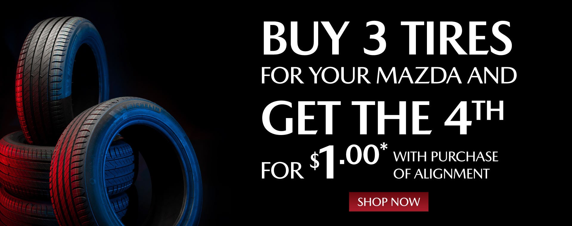 BUY 3 TIRES FOR YOUR MAZDA AND GET THE 4TH FOR $1* WITH PUR