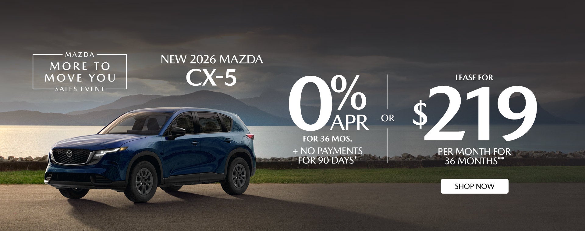 "NEW 2026 MAZDA CX-5 "	"0% APR FOR 36 MOS + NO PAYMENTS FOR