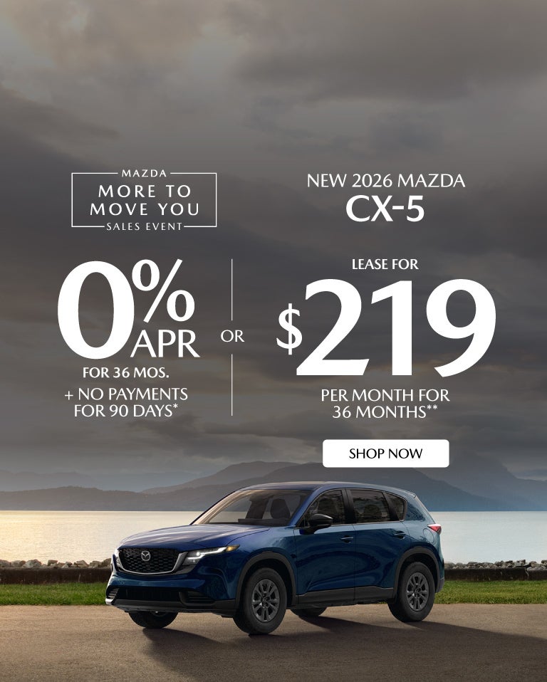 "NEW 2026 MAZDA CX-5 "	"0% APR FOR 36 MOS + NO PAYMENTS FOR