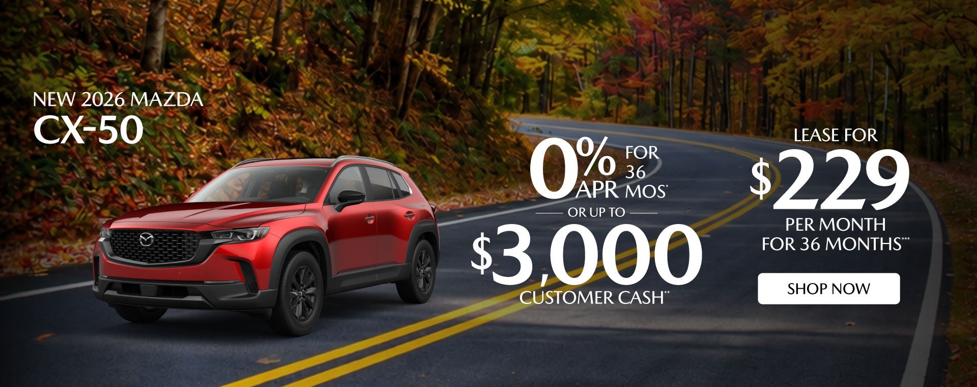 "NEW 2026 MAZDA CX-50 "	"0% APR FOR 36 MOS* OR UP TO $3,000