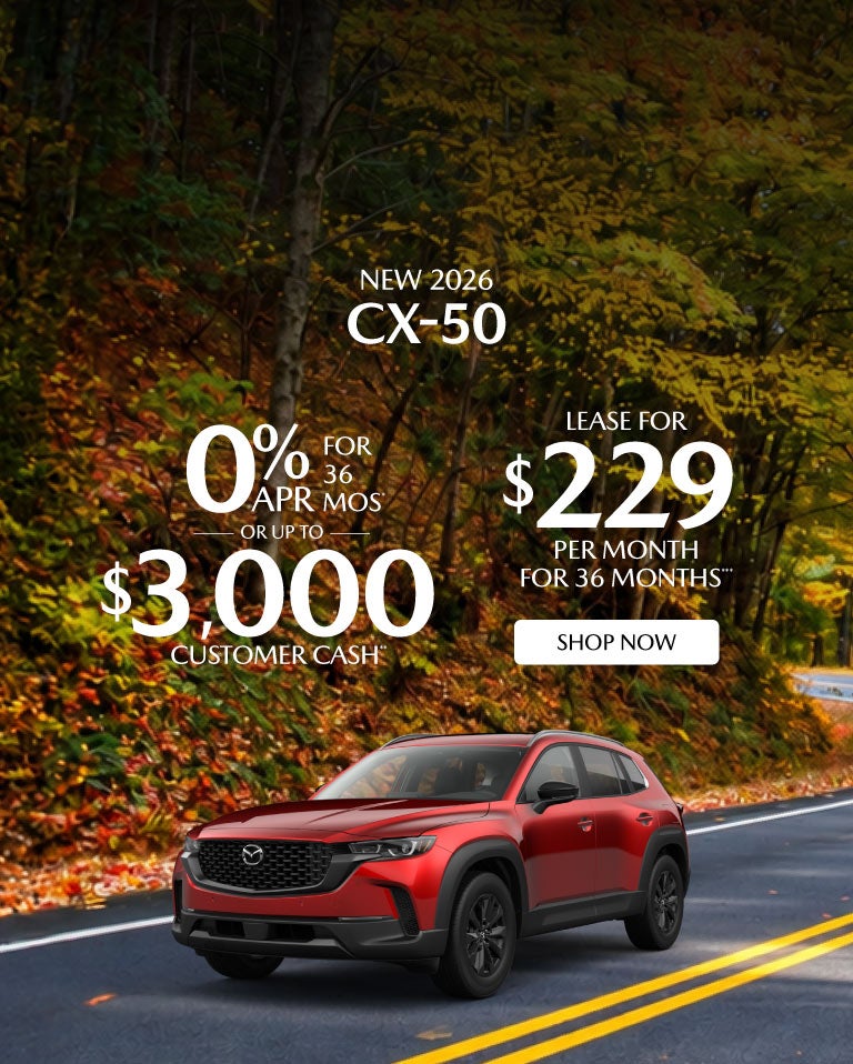 "NEW 2026 MAZDA CX-50 "	"0% APR FOR 36 MOS* OR UP TO $3,000