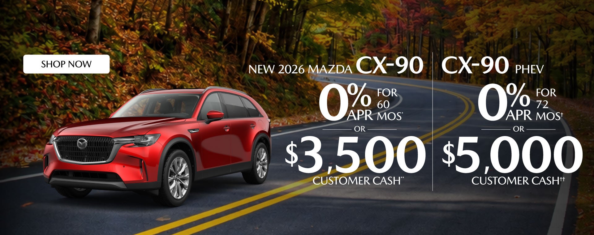 "NEW 2026 MAZDA CX-90 NEW 2026 MAZDA CX-90 PHEV "	"0% APR F