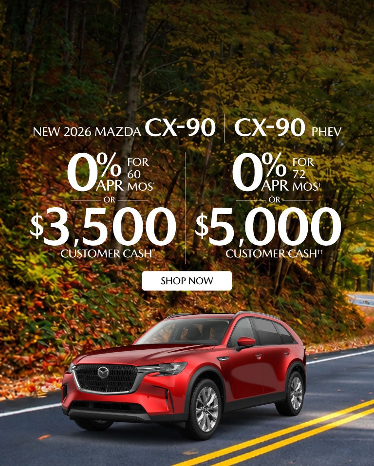 "NEW 2026 MAZDA CX-90 NEW 2026 MAZDA CX-90 PHEV "	"0% APR F